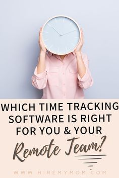 a woman covering her face with a clock above her head and the words which time tracking software is right for you & your remote team?