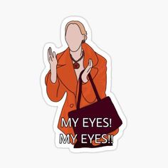 a sticker with the words, my eyes, and an image of a woman holding a handbag