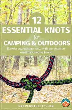 a rope with the words, 12 essential knots for camping and outdoorss on it