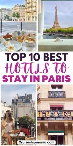 the top 10 best hotels to stay in paris, france with text overlays