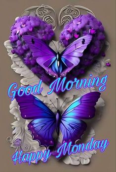 two purple butterflies in the shape of hearts with words good morning happy monday on them