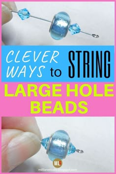 two pictures with the words clever ways to string large hole beads