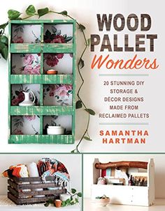 wood pallet wonders 20 stunning diy storage and decor made from reclaimed pallets