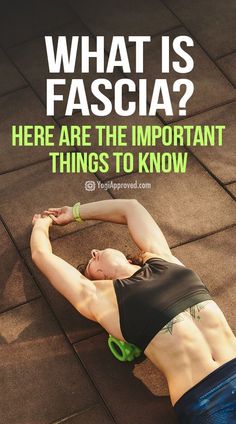 a woman laying on the ground with her arms behind her head and legs crossed, in front of a quote that reads, what is fascia? here are the important things to know