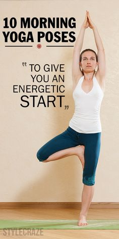 a woman doing yoga poses with the caption 10 morning yoga poses to give you an energetic start