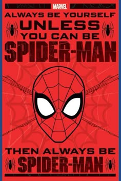 spiderman poster with the words, always be yourself unless you can be spider - man