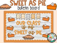 an orange and white sign that says sweet as pie bulletin board