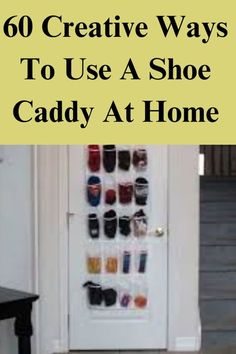 a white door with the words, 60 creative ways to use a shoe caddy at home