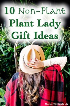 a woman wearing a hat with the words 10 non - plant plant lady gift ideas