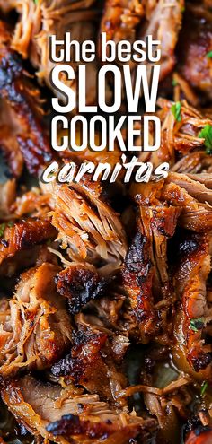 the best slow cooked carnitas recipe is in this postcard style photo with text overlay that reads, the best slow cooked carnitas