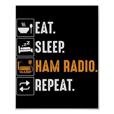 the words eat sleep ham radio repeat on black and white background with an orange arrow