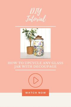 a vase with flowers on it and the words how to upcycle any glass jar with decoupage