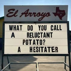 a sign that says what do you call a reluctant potato? a hesitter