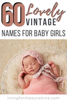 a baby sleeping in a basket with the words gorgeous vintage names for girls