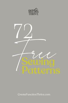 the text 72 free sewing patterns on a gray background with yellow and white lettering that reads,