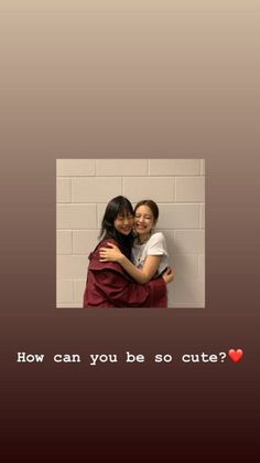 two people hugging each other with the caption how can you be so cute?