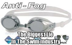 an anti fog goggles is shown with the words, the biggest lie in the swim industry