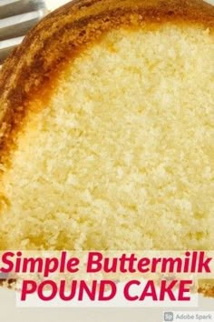 a close up of a piece of cake on a plate with the words simple buttermilk pound cake