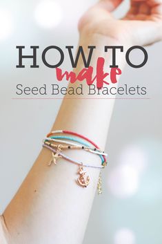 a woman's arm with three bracelets on it and the words how to make seed bead bracelets