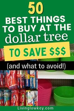 the top 50 best things to buy at the dollar tree to save $ 5 and what to avoid