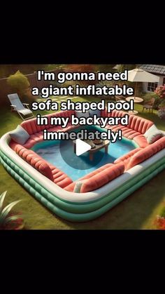 an inflatable pool is shown with the words i'm going to need a giant inflatable sofa