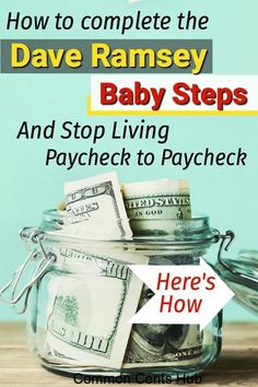 a jar full of money with the title how to start the dave ramsay baby steps and stop living paycheck to paycheck