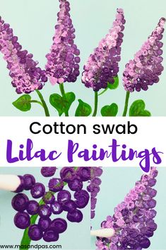 purple flowers with green leaves and the words cotton swad lilac paintings on them