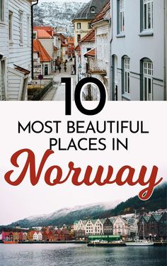 the top 10 most beautiful places in norway with text overlay that reads, 10 most beautiful places in norway