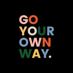 the words go your own way are shown in multicolored letters on a black background