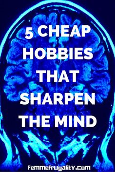 5 Cheap Hobbies That Sharpen The Mind Hobbies To Take Up, Cheap Hobbies, Finding A Hobby, Hobbies For Women, Hobbies For Men, Hobbies To Try, Hobbies That Make Money, Hobby Ideas, Great Hobbies