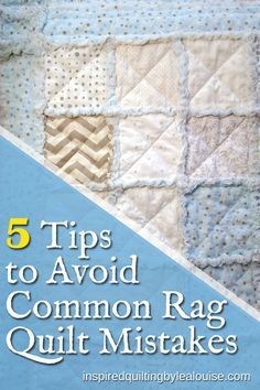 a quilt with the words 5 tips to avoid common rag quilts