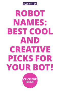 a pink poster with the words robot names best cool and creative picks for your bot