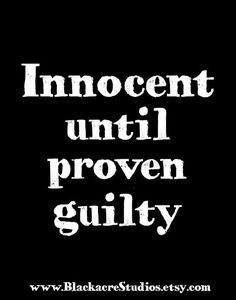 the words innocent until proven guilt written in white on a black background with an image of a