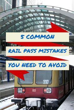 a train that is sitting on the tracks with words over it reading 5 common rail pass mistakes you need to avoid