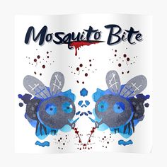 two blue and black bees with the words mosquito bite on it poster, in front of a white background