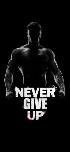 the poster for never give up with a man's torso and hands on his hips