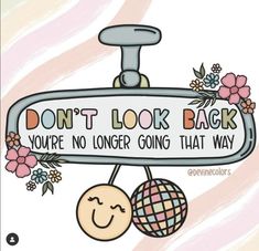 a sign that says don't look back you're no longer going that way