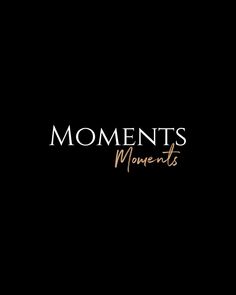 the words moments are written in gold and black on a black background with an image of a