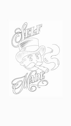 a black and white drawing of a man in a top hat with the words self made on it