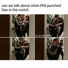 two people standing next to each other in front of a mirror with text that reads, can we talk about when phil punched dan in the crich