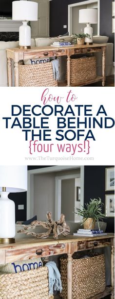 a table with baskets on it and text overlay that reads how to decorate a table behind the sofa four ways