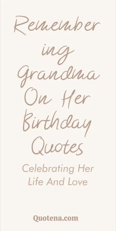 a birthday card with the words, granddaughter and grandma on her birthday quotes celebrating her life and love