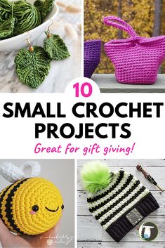 small crochet projects with text overlay that reads 10 small crochet projects great for gift giving