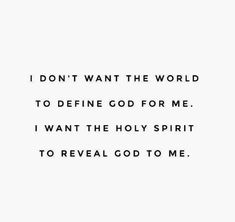 a quote that reads, i don't want the world to define god for me