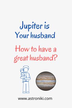 a poster with an image of a man hugging a woman in front of the planet and text that reads, jupiter is your husband how to have a great husband?