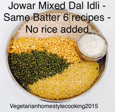 a plate with different types of food on it and the words jowar mixed dali - same batter 6 recipes no rice added