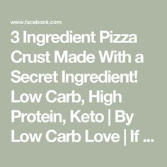 three ingredient pizza crust made with a secret ingredient low carb, high protein, keto by low carb love if