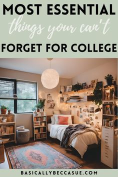 a college dorm room with the words most essential things your can't forget for college