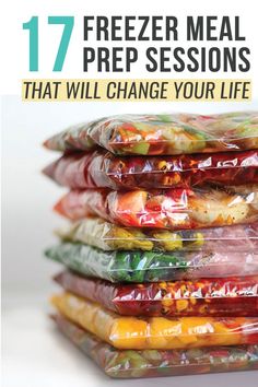 freezer meals that will change your life are packed in plastic bags and stacked on top of each other