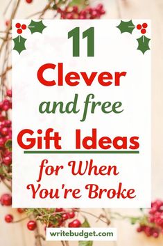 a sign that says 11 clever and free gift ideas for when you're broke